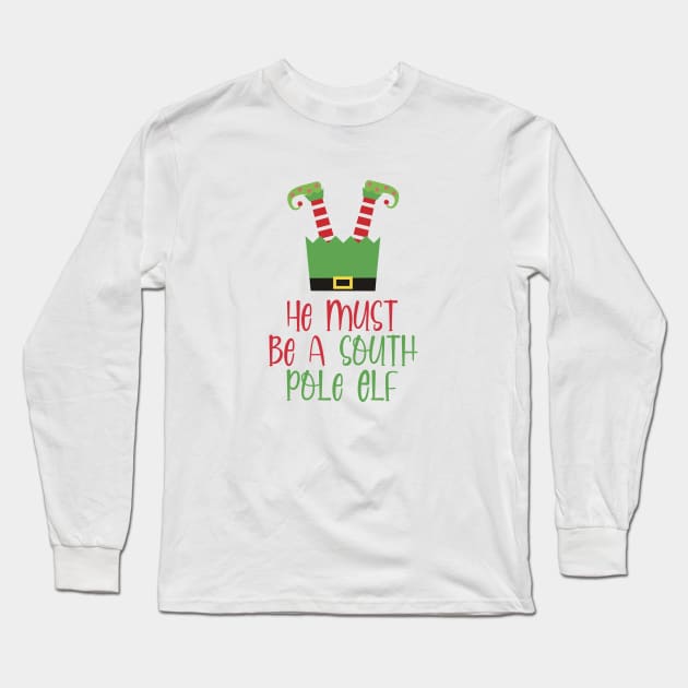 He Must Be A South Pole Elf Long Sleeve T-Shirt by burlybot